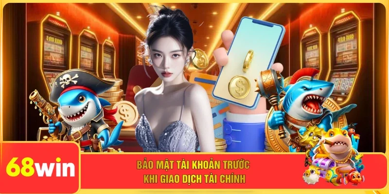 Bảo mật tài khoản trước khi giao dịch tài chính
