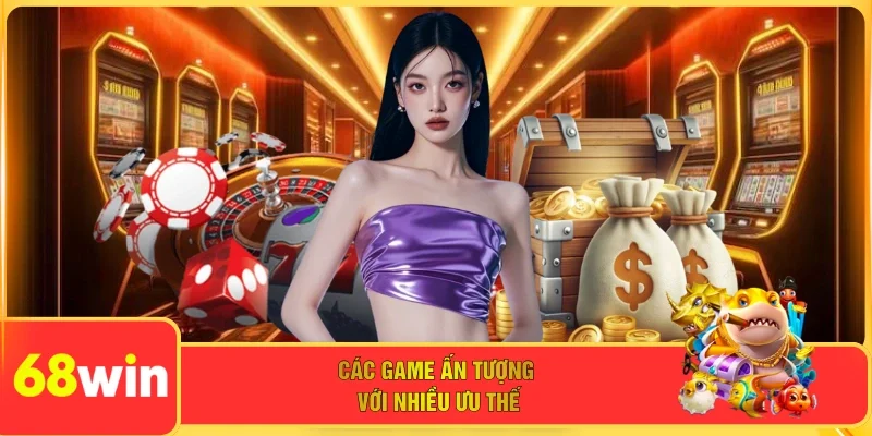 Các game ấn tượng với nhiều ưu thế