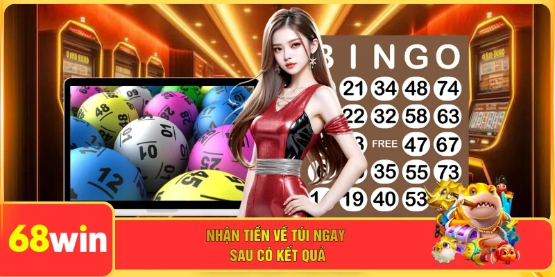 Nhận tiền về túi ngay sau có kết quả