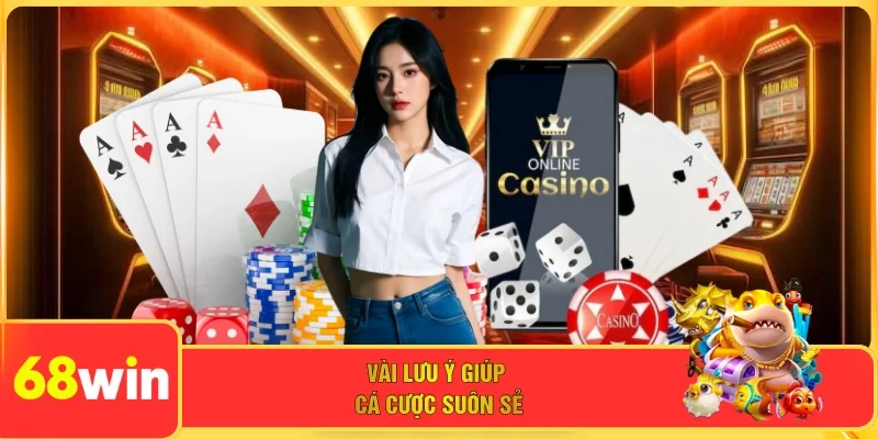Vài lưu ý giúp cá cược suôn sẻ