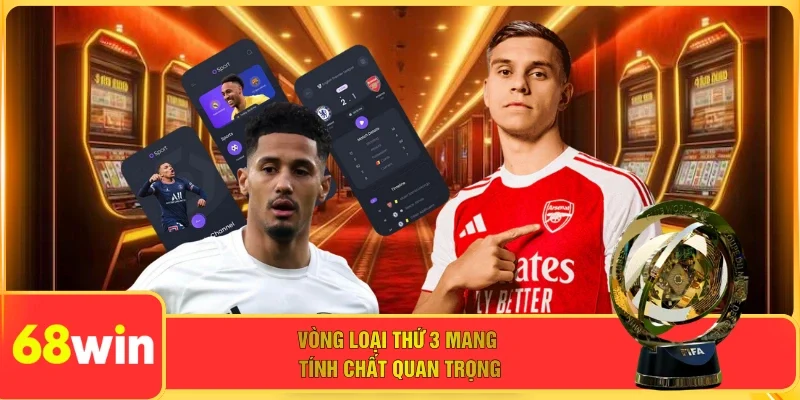 Vòng loại thứ 3 mang tính chất quan trọng