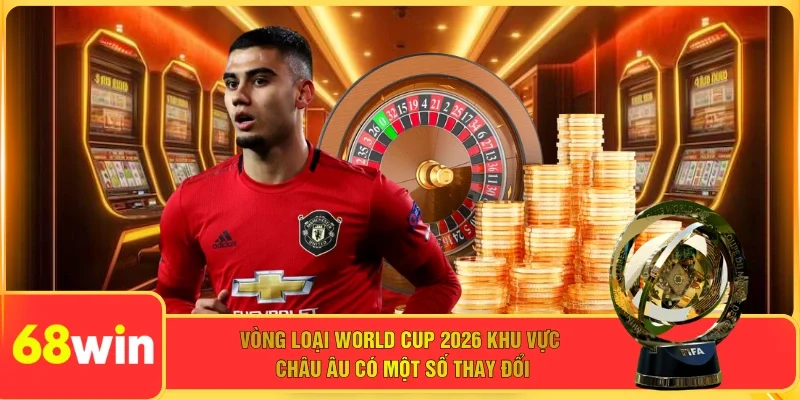 Vòng loại World Cup 2026 khu vực châu Âu có một số thay đổi